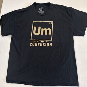 Humor Men's XL Graphic Tee Shirt Um 23 The Element Of Confusion